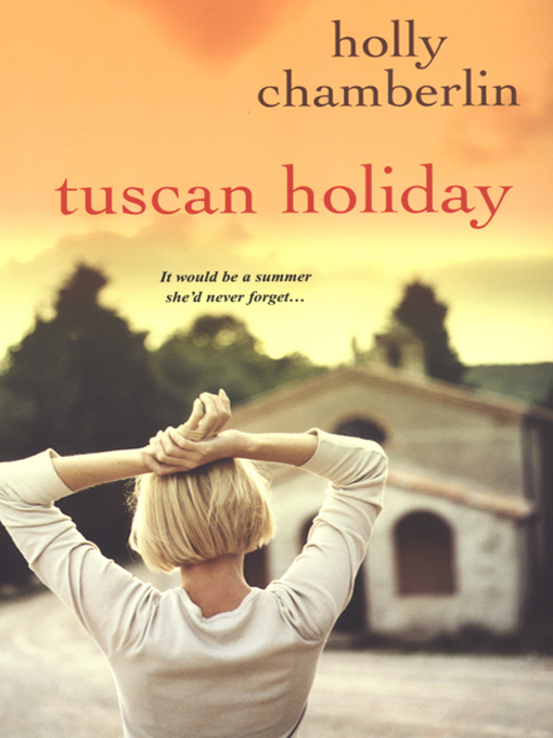 Title details for Tuscan Holiday by Holly Chamberlin - Available